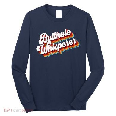 Butthole Whisperer Sarcastic Jokes Retro Long Sleeve Shirt