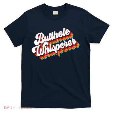 Butthole Whisperer Sarcastic Jokes Retro T-Shirt