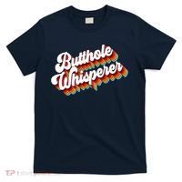 Butthole Whisperer Sarcastic Jokes Retro T-Shirt thumb 0