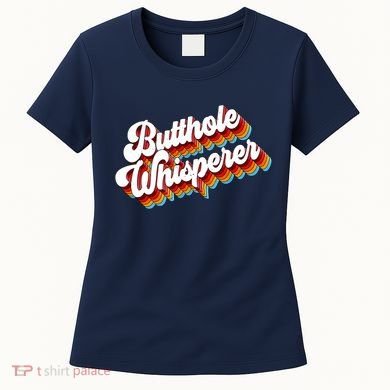 Butthole Whisperer Sarcastic Jokes Retro Women's T-Shirt