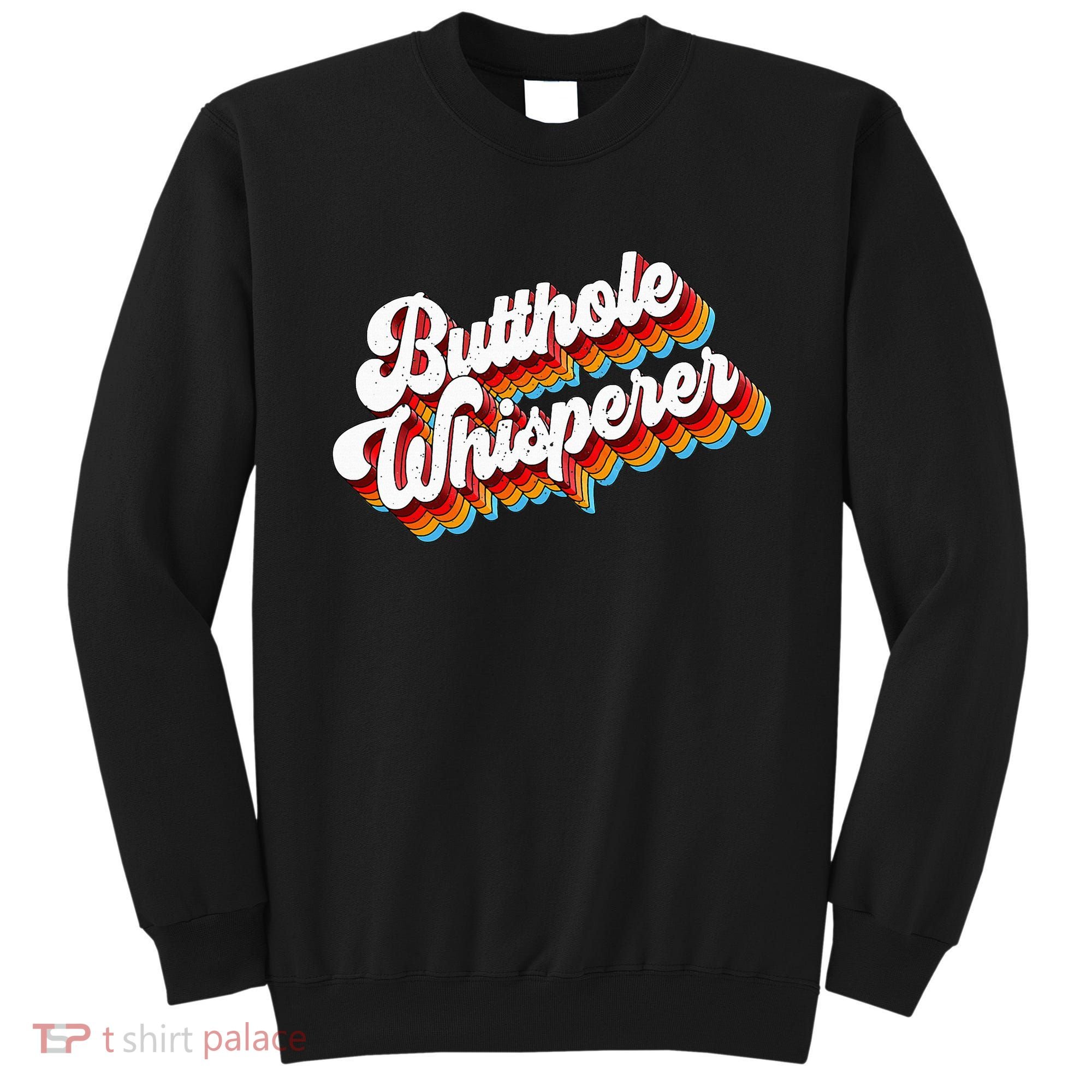 Butthole Whisperer Sarcastic Jokes Retro Sweatshirt
