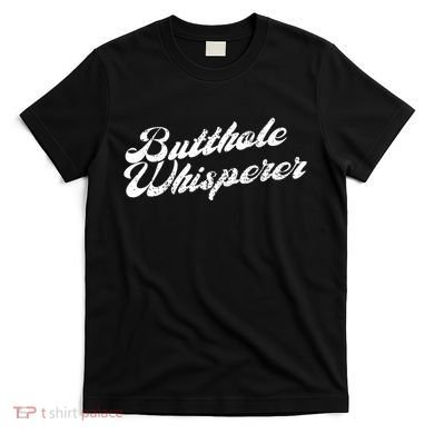 Butthole Whisperer Sarcastic Jokes Retro Funny T-Shirt