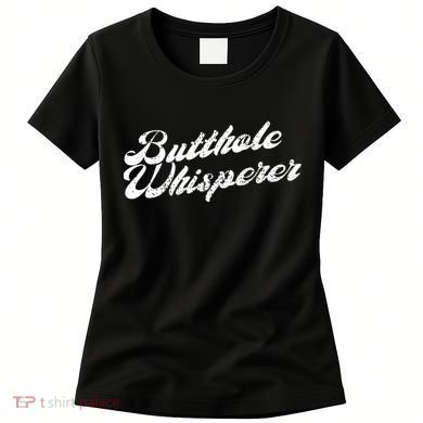 Butthole Whisperer Sarcastic Jokes Retro Funny Women's T-Shirt