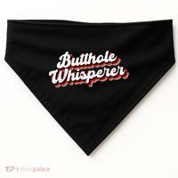 Butthole Whisperer Sarcastic Jokes USA-Made Doggie Bandana thumb 0