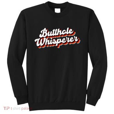 Butthole Whisperer Sarcastic Jokes Sweatshirt