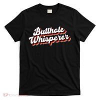 Butthole Whisperer Sarcastic Jokes T-Shirt thumb 0