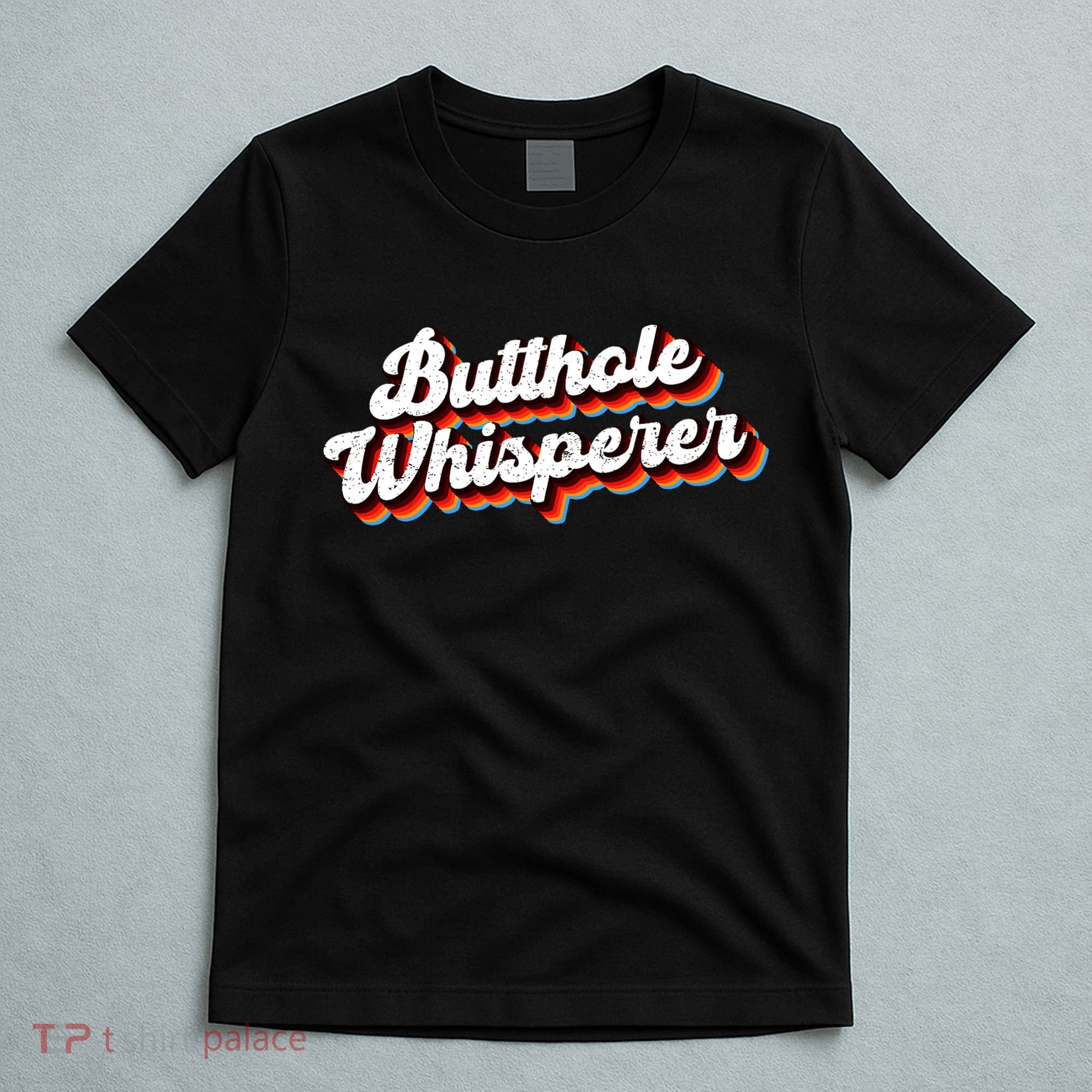 Butthole Whisperer Sarcastic Jokes T-Shirt