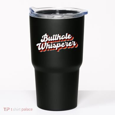 Butthole Whisperer Sarcastic Jokes Tumbler