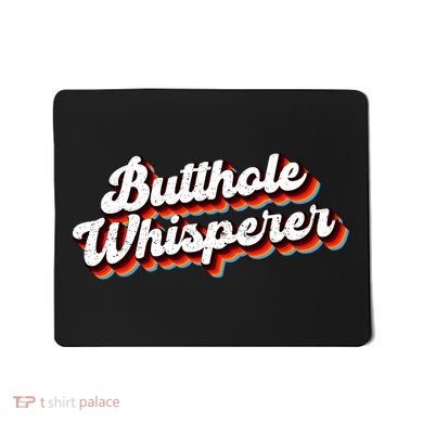 Butthole Whisperer Sarcastic Jokes Mousepad
