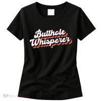 Butthole Whisperer Sarcastic Jokes Women's T-Shirt thumb 0
