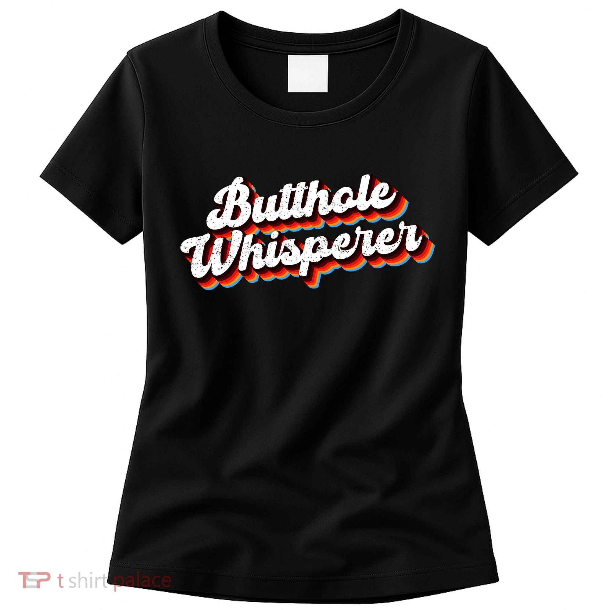 Butthole Whisperer Sarcastic Jokes Women's T-Shirt