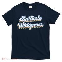 Butthole Whisperer Sarcastic Jokes Retro Funny Sarcastic T-Shirt thumb 0
