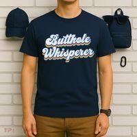 Butthole Whisperer Sarcastic Jokes Retro Funny Sarcastic T-Shirt thumb 6