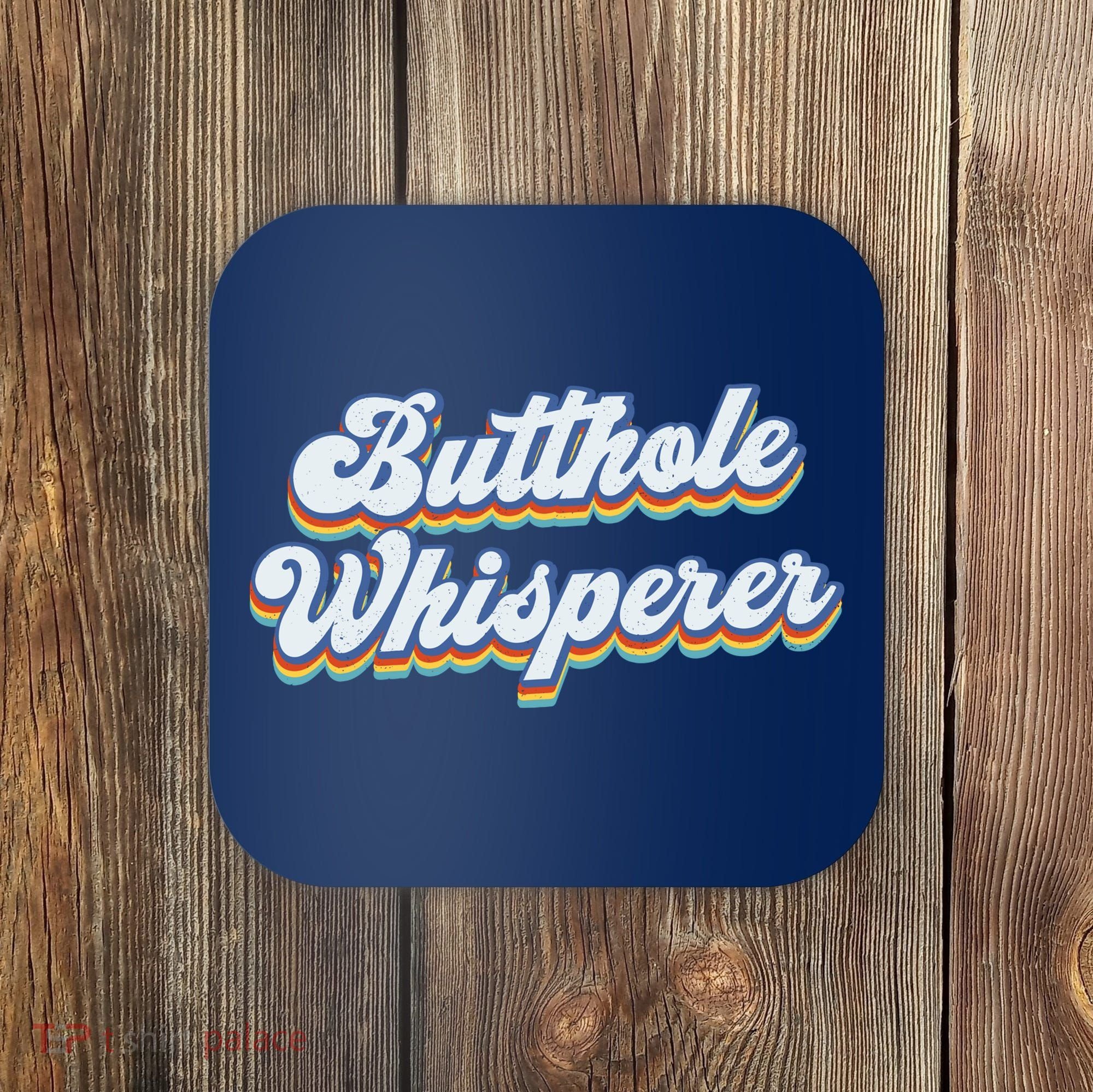 Butthole Whisperer Sarcastic Jokes Retro Funny Sarcastic Coaster