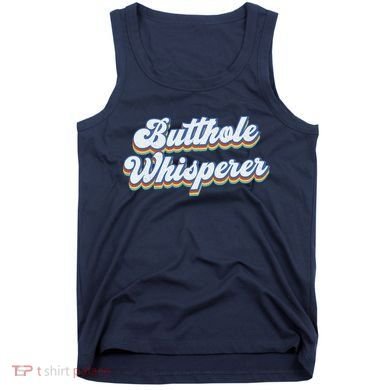 Butthole Whisperer Sarcastic Jokes Retro Funny Sarcastic Tank Top