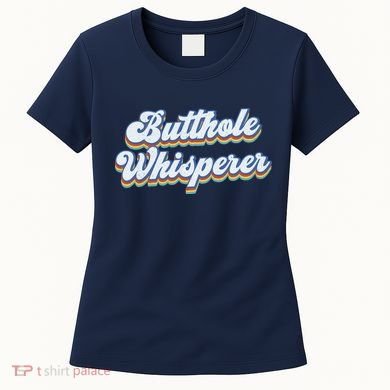 Butthole Whisperer Sarcastic Jokes Retro Funny Sarcastic Women's T-Shirt