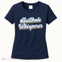 Butthole Whisperer Sarcastic Jokes Retro Funny Sarcastic Women's T-Shirt thumb 0