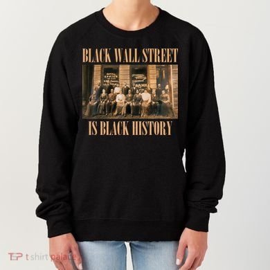 Black Wall Street Is Black History Women's Sweatshirt