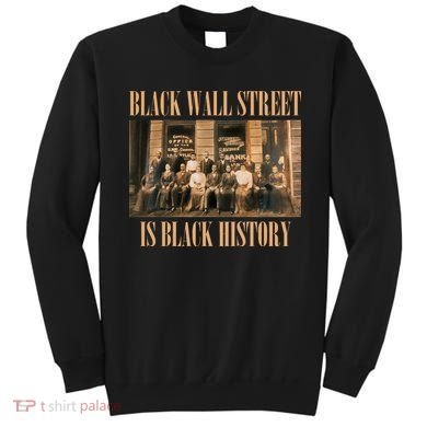 Black Wall Street Is Black History Sweatshirt