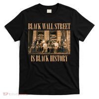 Black Wall Street Is Black History T-Shirt thumb 0