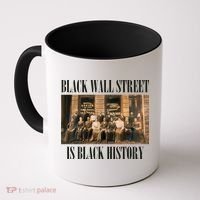 Black Wall Street Is Black History Coffee Mug thumb 0