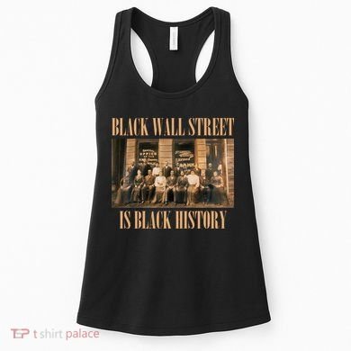 Black Wall Street Is Black History Women's Tank Top