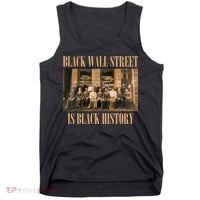 Black Wall Street Is Black History Tank Top thumb 0