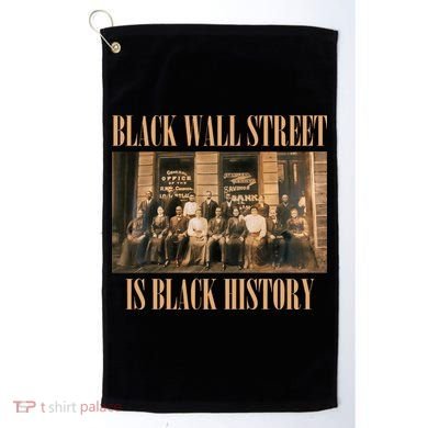 Black Wall Street Is Black History Golf Towel