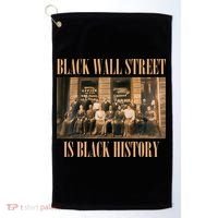 Black Wall Street Is Black History Golf Towel thumb 0