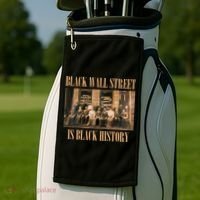 Black Wall Street Is Black History Golf Towel thumb 2