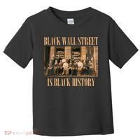 Black Wall Street Is Black History Toddler T-Shirt thumb 0