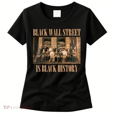 Black Wall Street Is Black History Women's T-Shirt