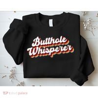 Butthole Whisperer Sarcastic Jokes Retro Funny Gift Sweatshirt thumb 2