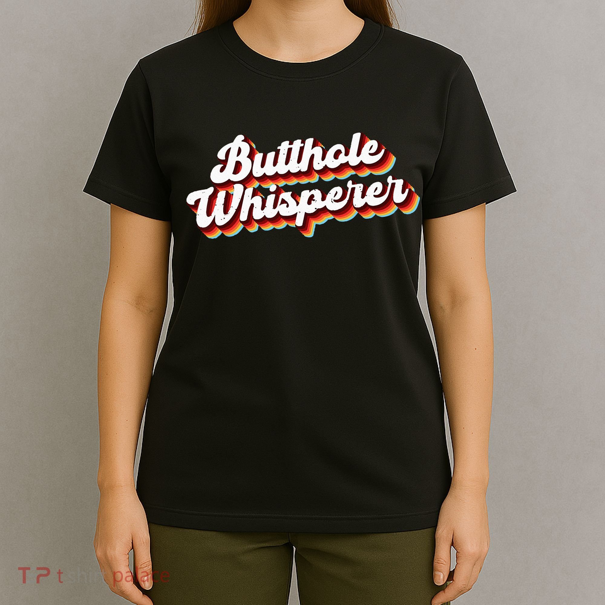 Butthole Whisperer Sarcastic Jokes Retro Funny Gift T-Shirt