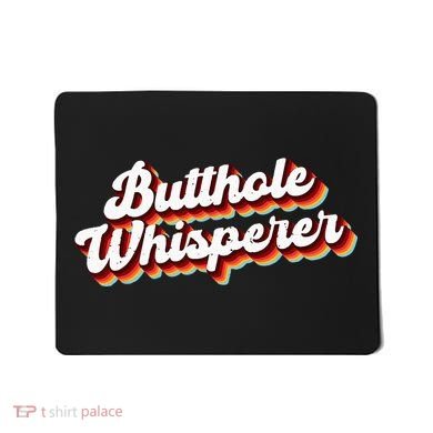 Butthole Whisperer Sarcastic Jokes Retro Funny Gift Mousepad