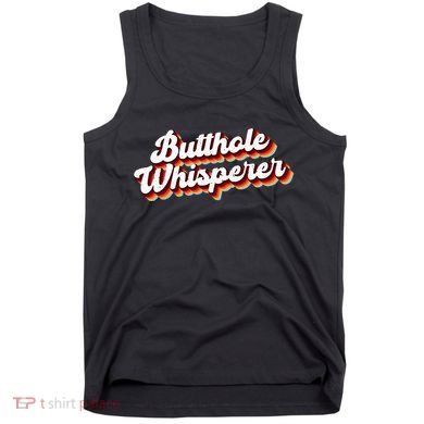 Butthole Whisperer Sarcastic Jokes Retro Funny Gift Tank Top