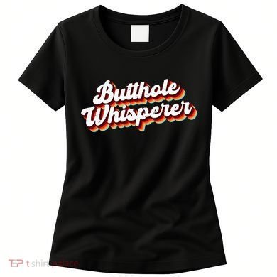 Butthole Whisperer Sarcastic Jokes Retro Funny Gift Women's T-Shirt