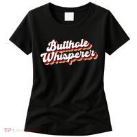 Butthole Whisperer Sarcastic Jokes Retro Funny Gift Women's T-Shirt thumb 0