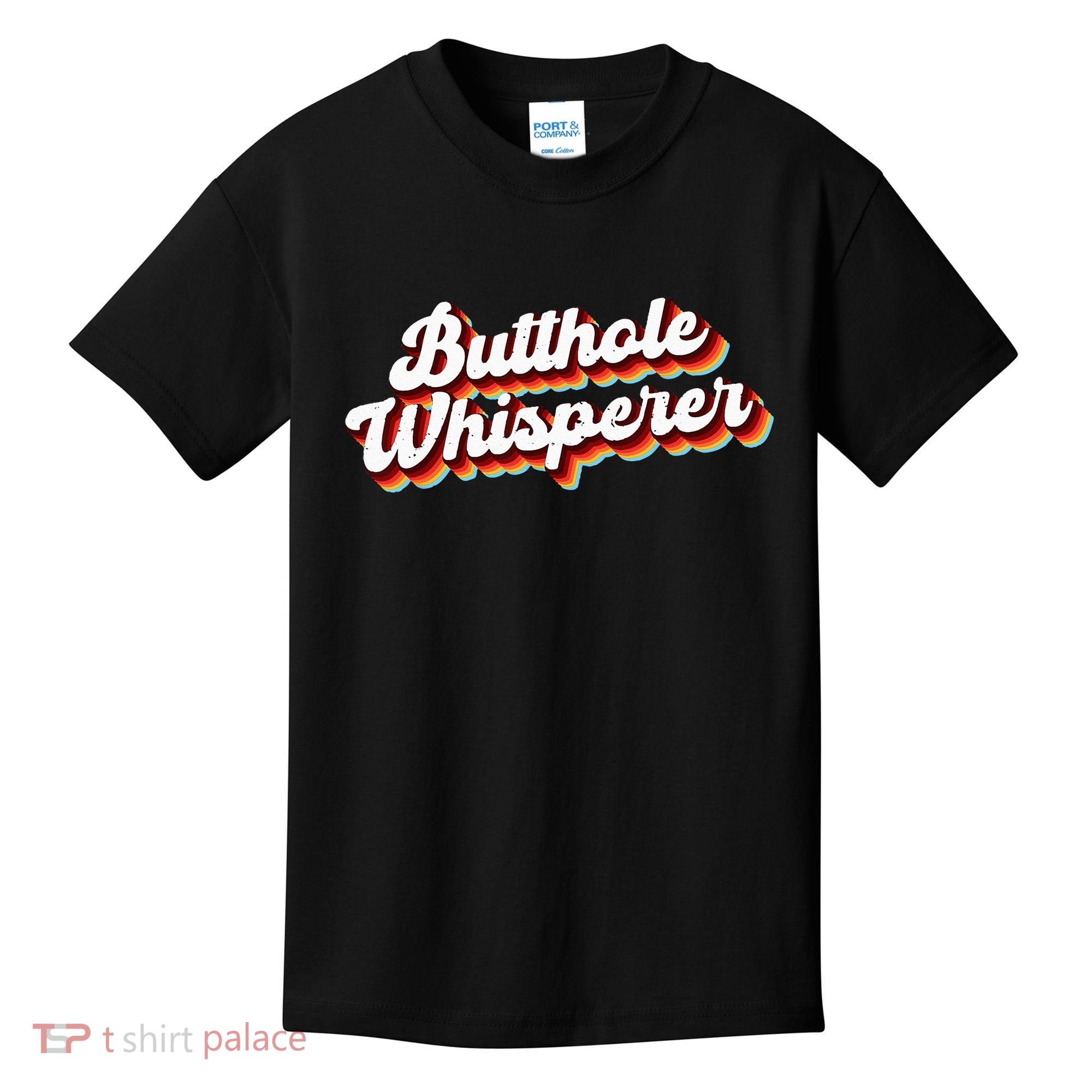 Butthole Whisperer Sarcastic Jokes Retro Funny Gift Kids T-Shirt