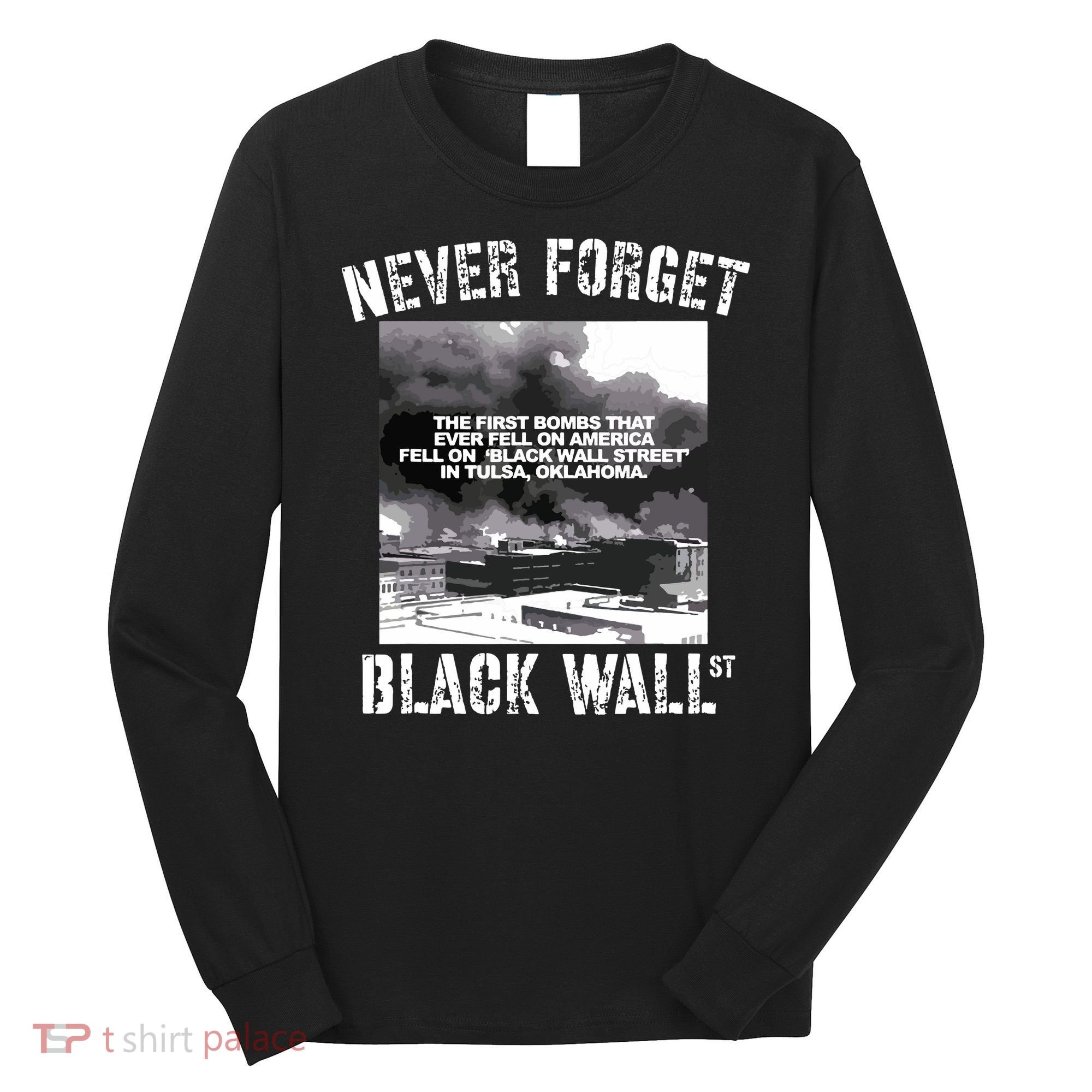 Black Wall Street Never Forget Our History REAL Black Owned Long Sleeve Shirt