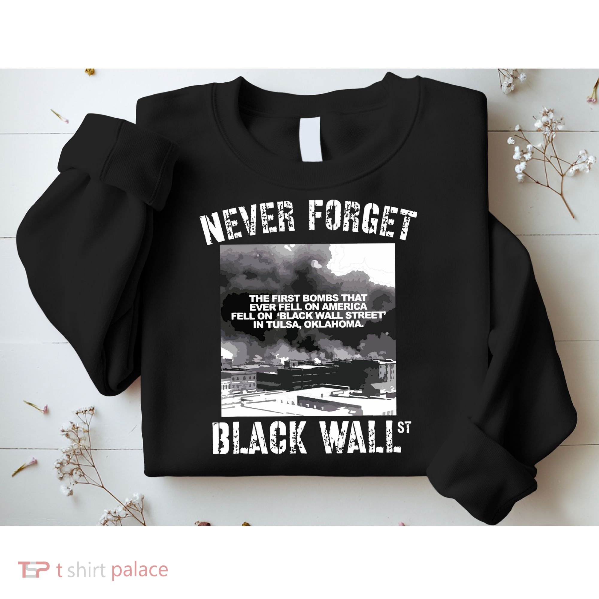 Black Wall Street Never Forget Our History REAL Black Owned Sweatshirt