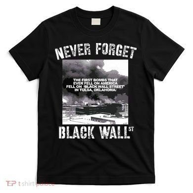 Black Wall Street Never Forget Our History REAL Black Owned T-Shirt