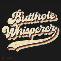 Butthole Whisperer Sarcastic Jokes Retro Vintage Trending T-Shirt thumb 7