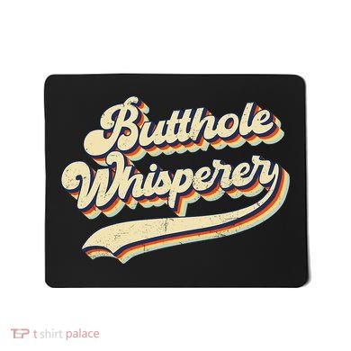 Butthole Whisperer Sarcastic Jokes Retro Vintage Trending Mousepad