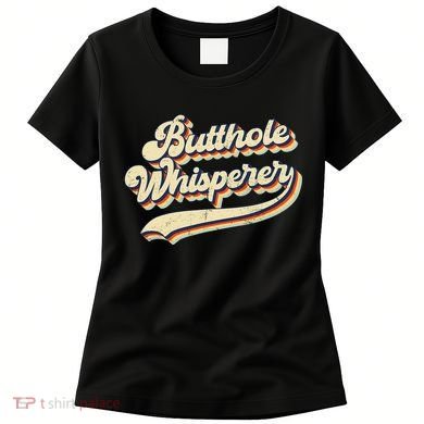Butthole Whisperer Sarcastic Jokes Retro Vintage Trending Women's T-Shirt