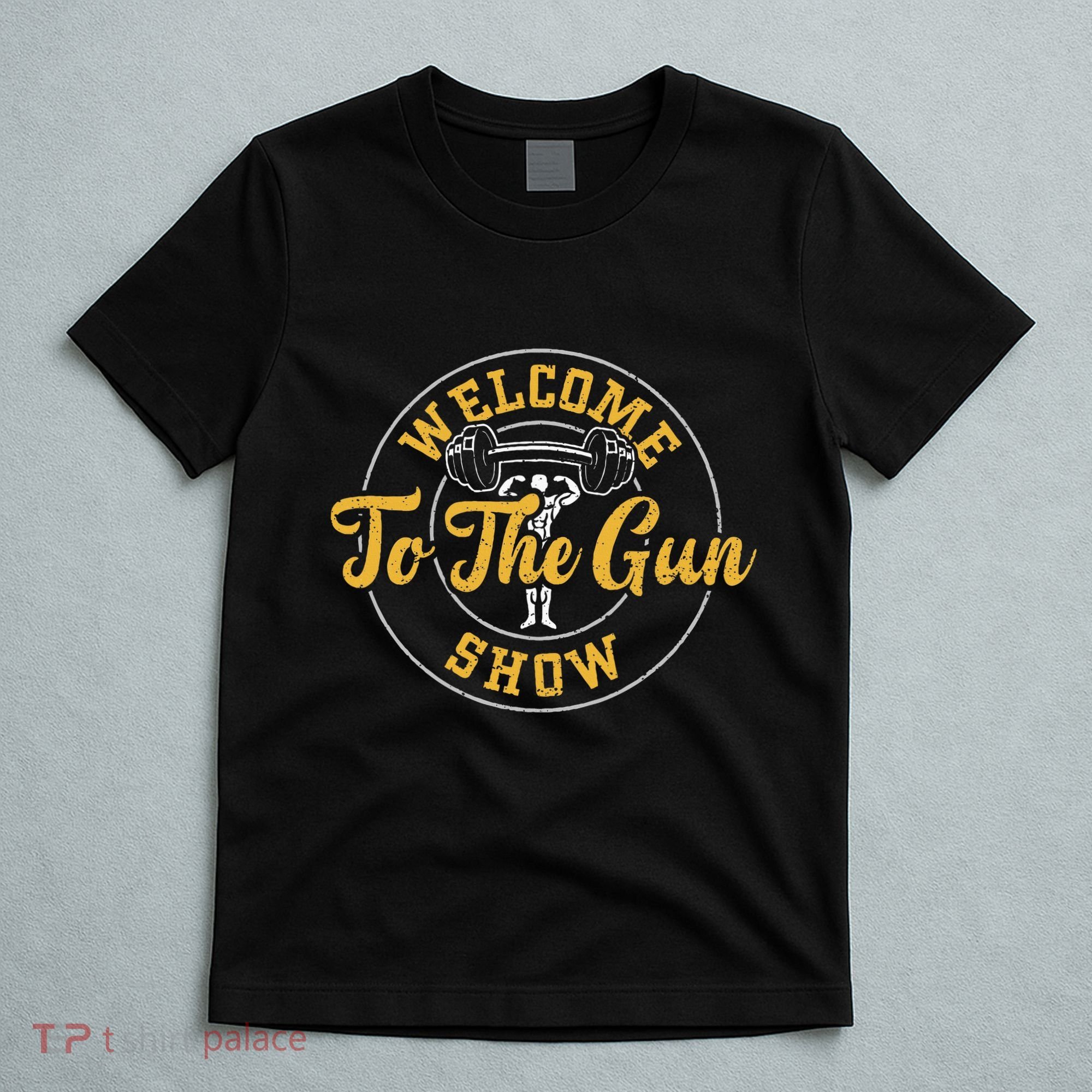 Bodybuilding Welcome To The Gun Show Gym Sayings T-Shirt