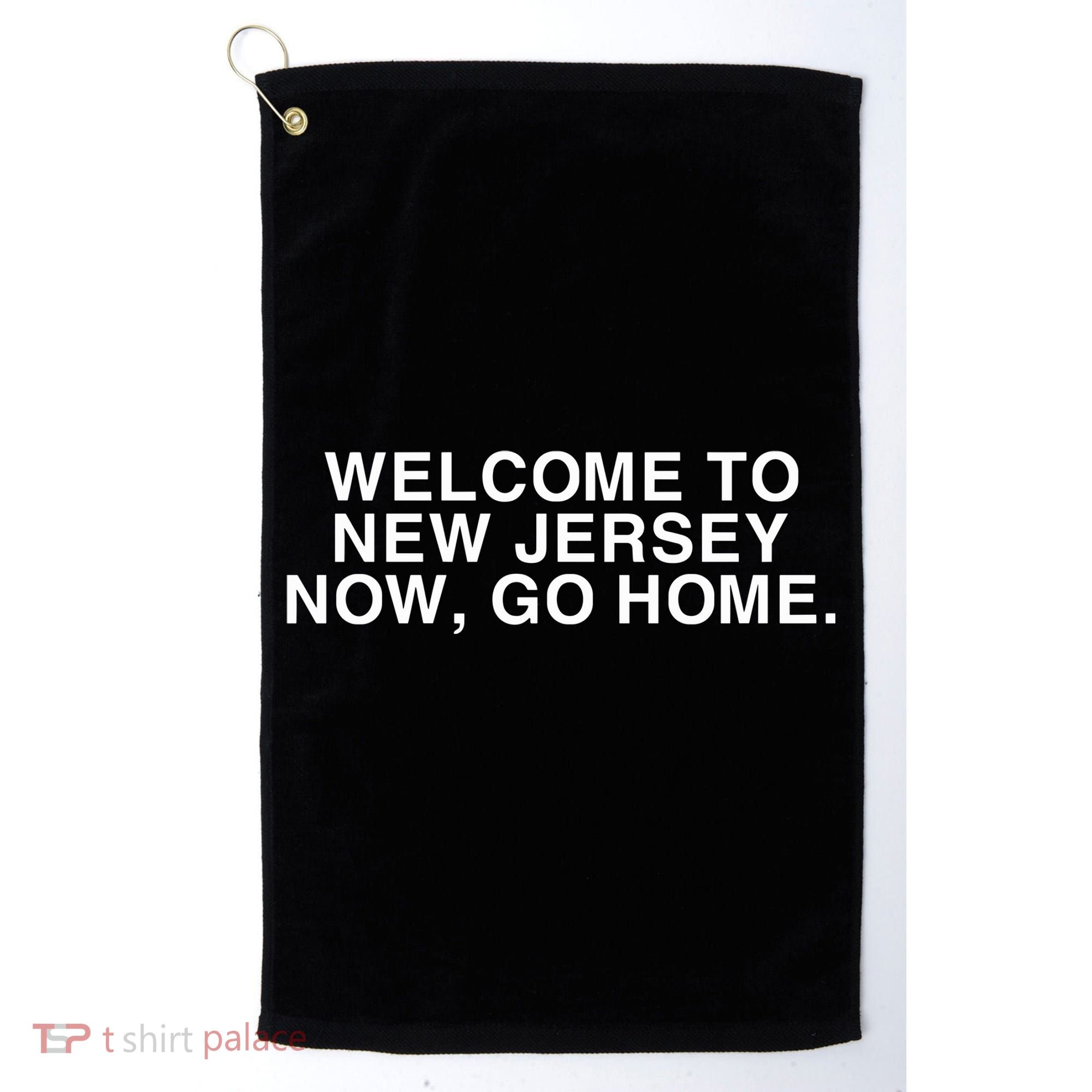 Bleachers Welcome To New Jersey Now Go Home Golf Towel