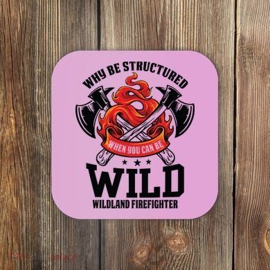 Be Wild Wildland Firefighter Axe And Mask Funny Gift Coaster