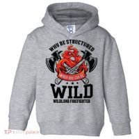 Be Wild Wildland Firefighter Axe And Mask Funny Gift Toddler Hoodie thumb 0