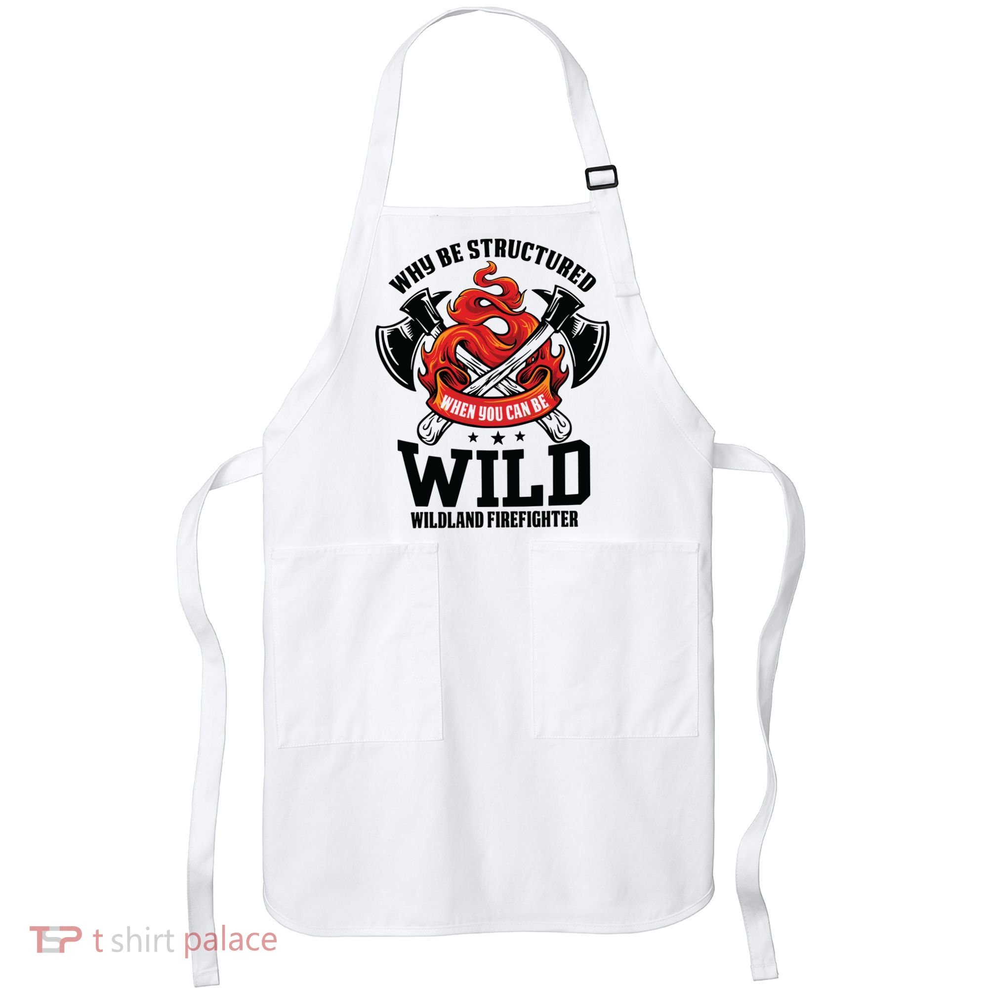 Be Wild Wildland Firefighter Axe And Mask Funny Gift Apron